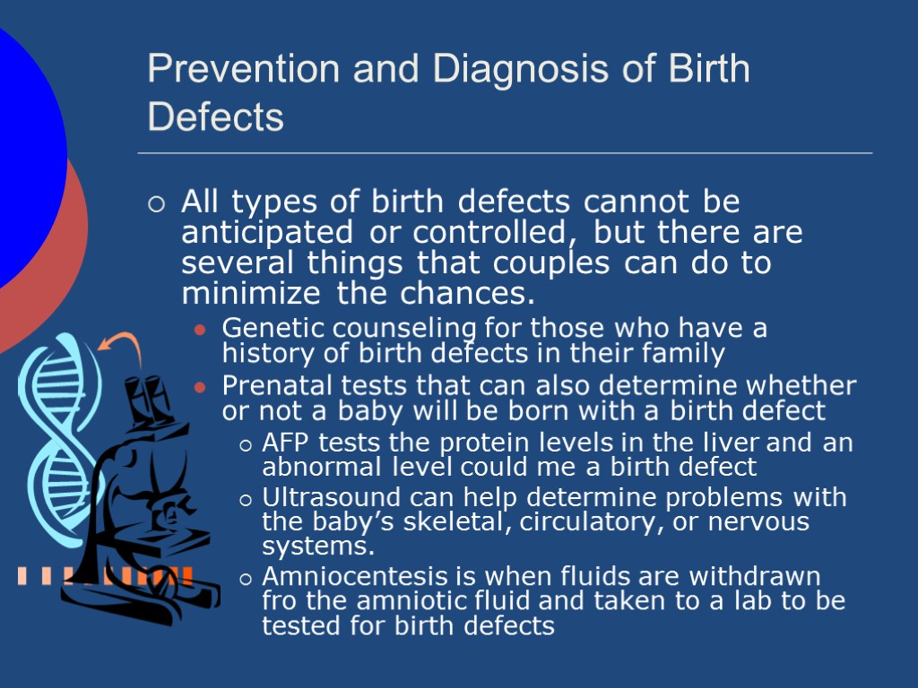 Prevention and Diagnosis of Birth Defects All types of birth defects cannot be anticipated